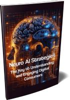 Neuro AI Strategies: The Key to Understanding and Engaging Digital Consumers